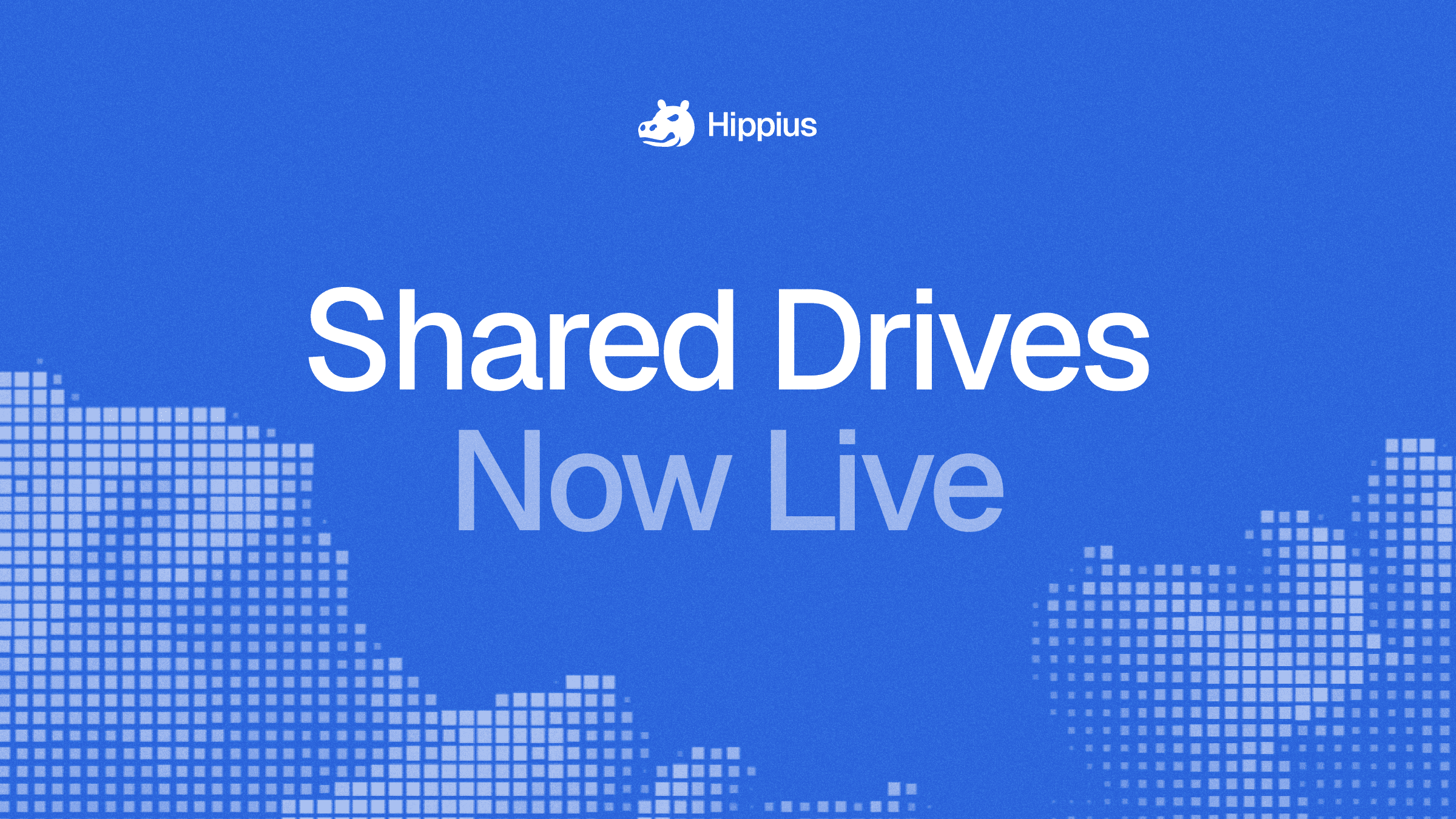 Hippius Shared Drives now live banner for encrypted file sharing.